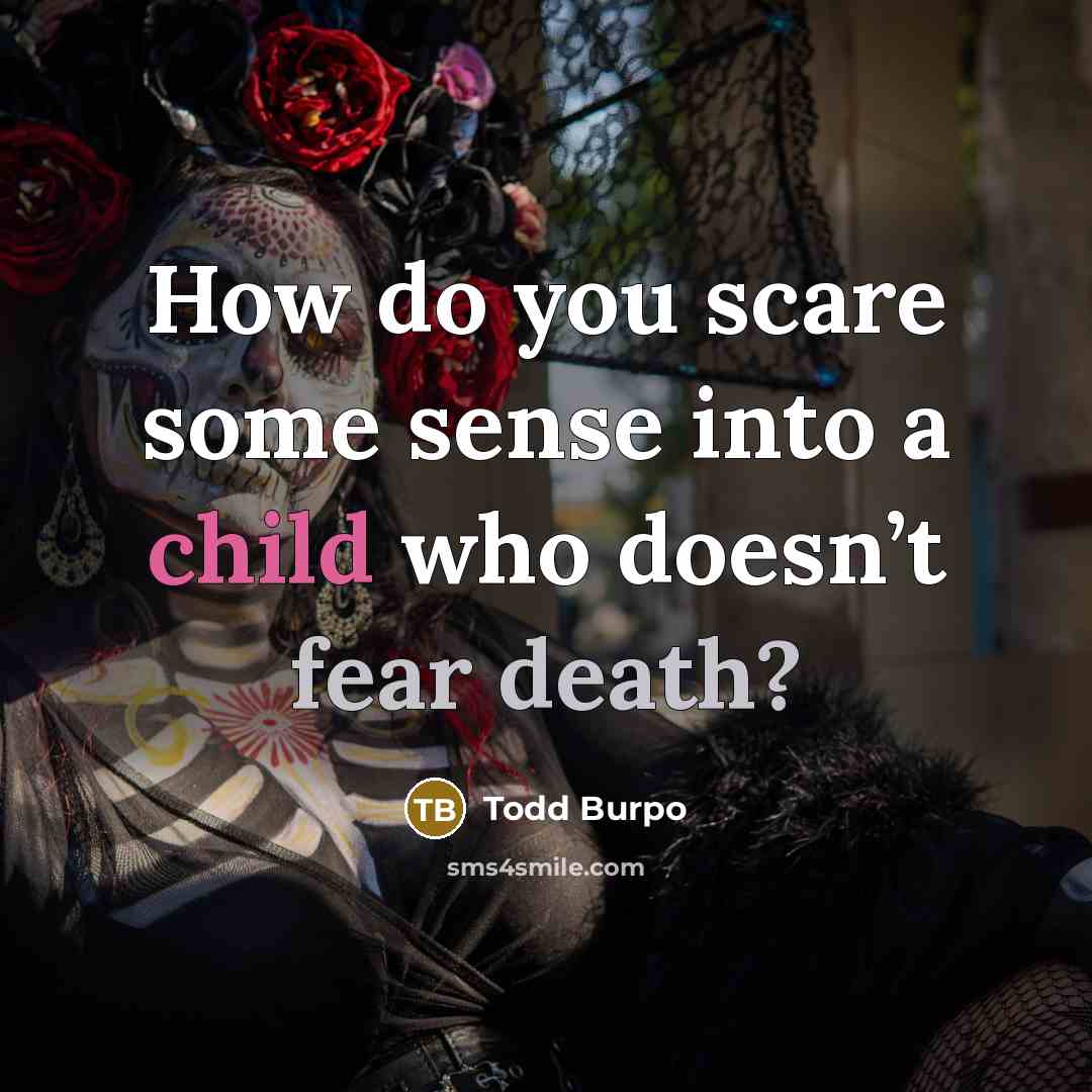 “How do you scare some sense into a child who…” quote by Todd Burpo
