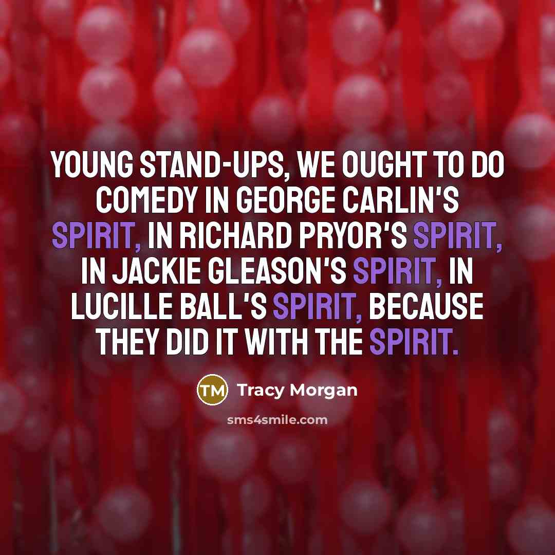“Young stand-ups, we ought to do comedy in George Carlin's…” quote by Tracy Morgan