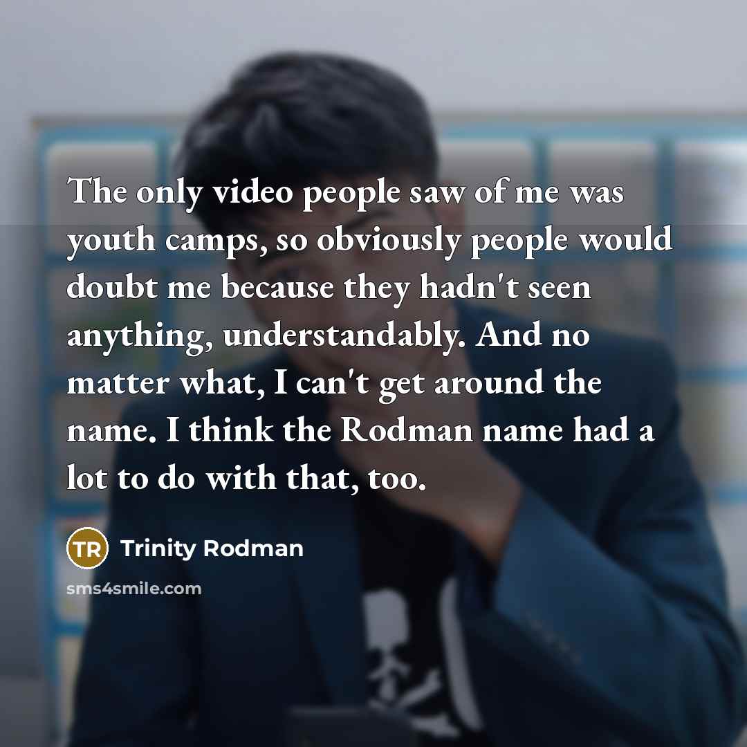 “The only video people saw of me was youth camps,…” quote by Trinity Rodman