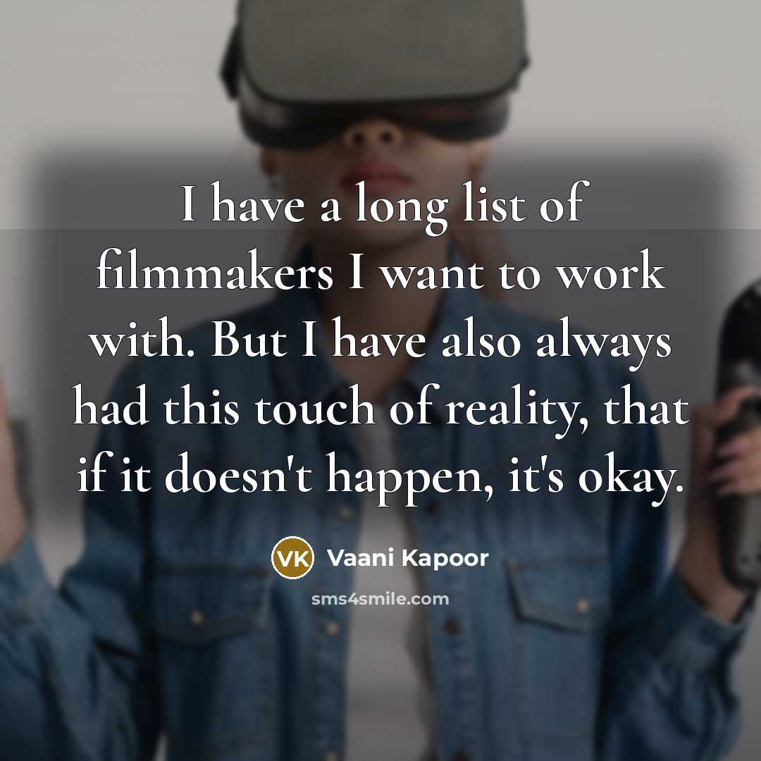 “I have a long list of filmmakers I want to…” quote by Vaani Kapoor