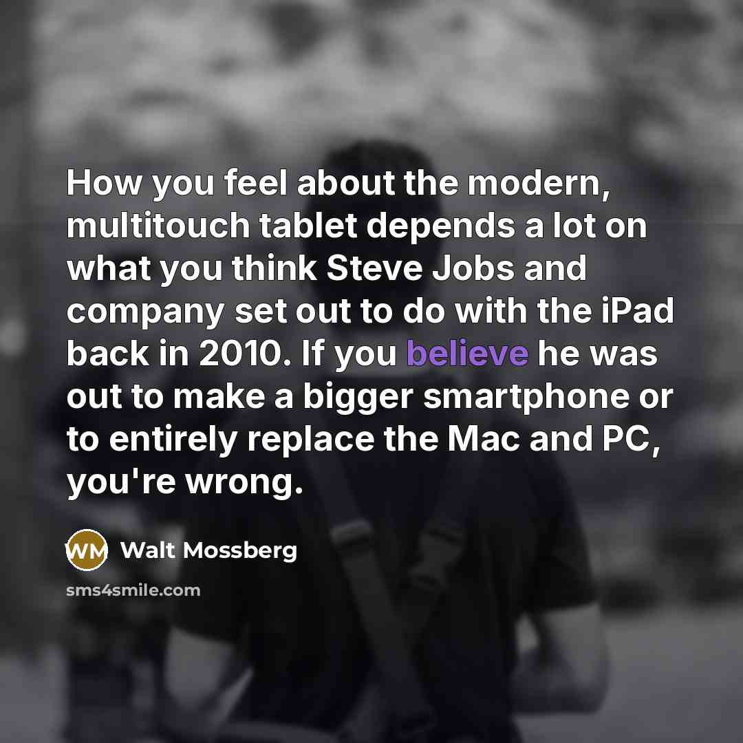 “How you feel about the modern, multitouch tablet depends a…” quote by Walt Mossberg