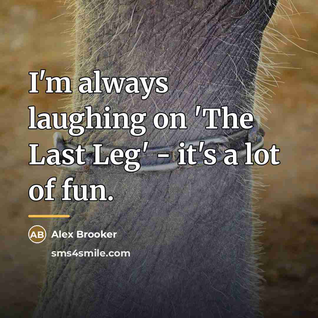 “I'm always laughing on 'The Last Leg' - it's a…” quote by Alex Brooker