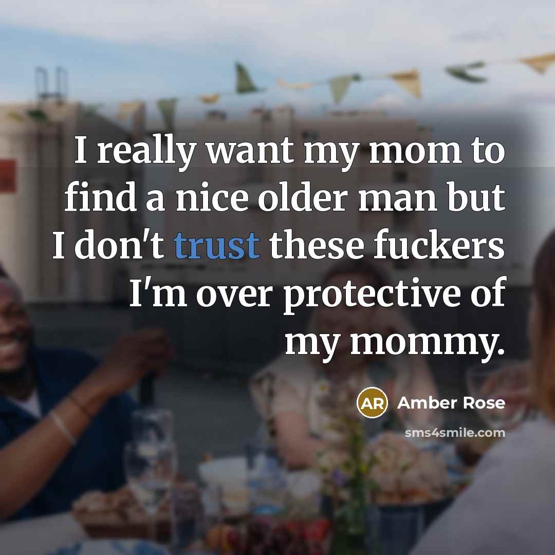 “I really want my mom to find a nice older…” quote by Amber Rose