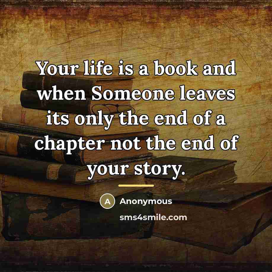 “Your life is a book and when Someone leaves its…” quote by Anonymous