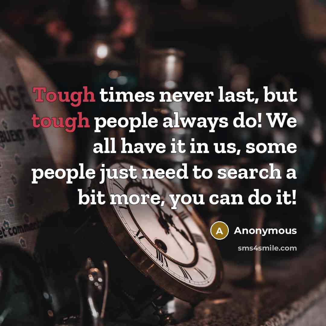 “Tough times never last, but tough people always do! We…” quote by Anonymous