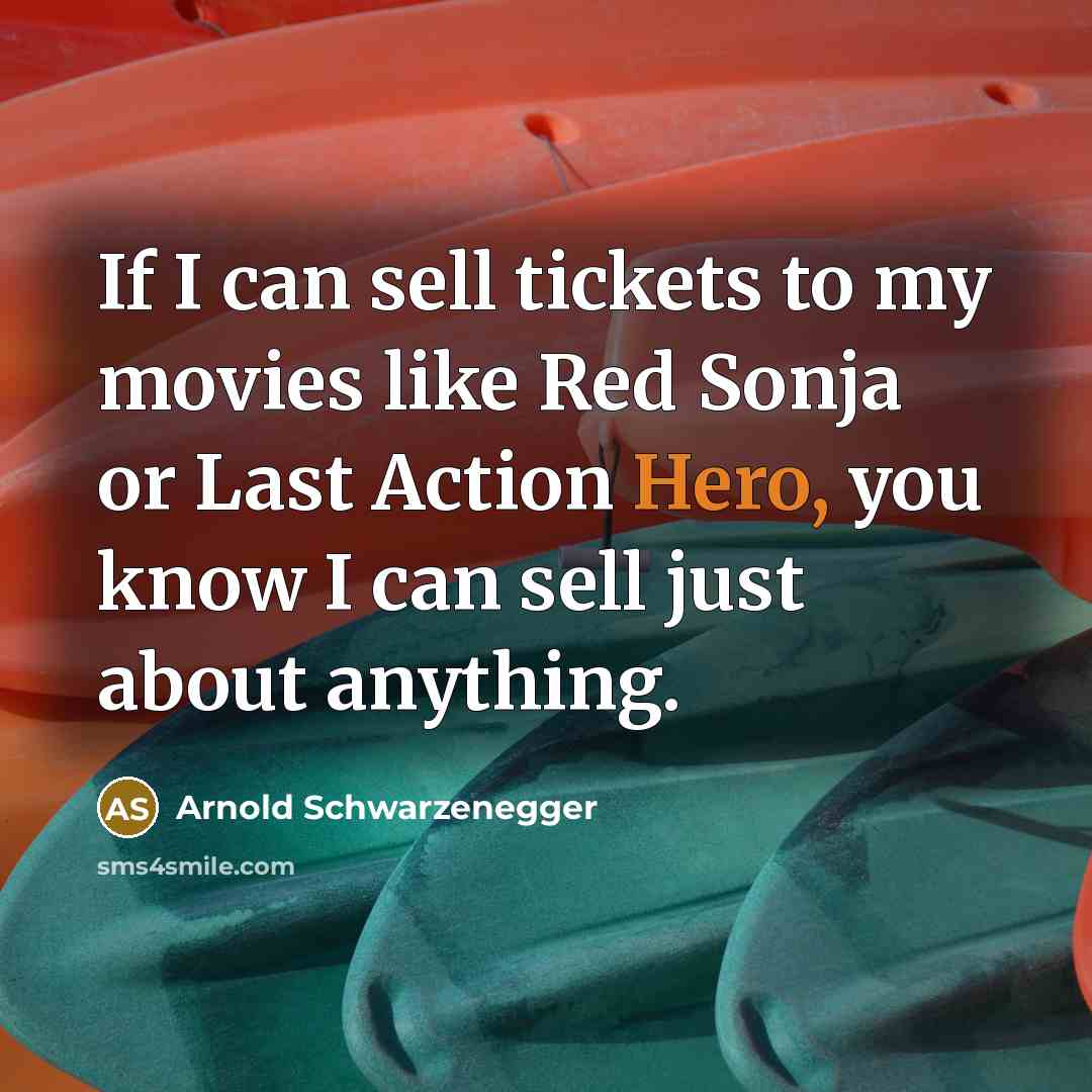 “If I can sell tickets to my movies like Red…” quote by Arnold Schwarzenegger