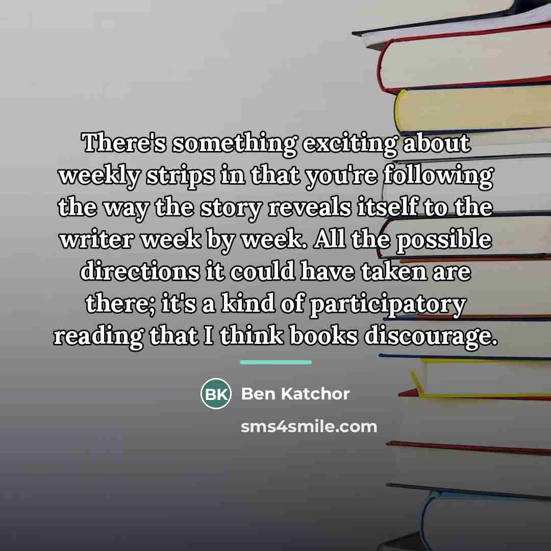 “There's something exciting about weekly strips in that you're following…” quote by Ben Katchor