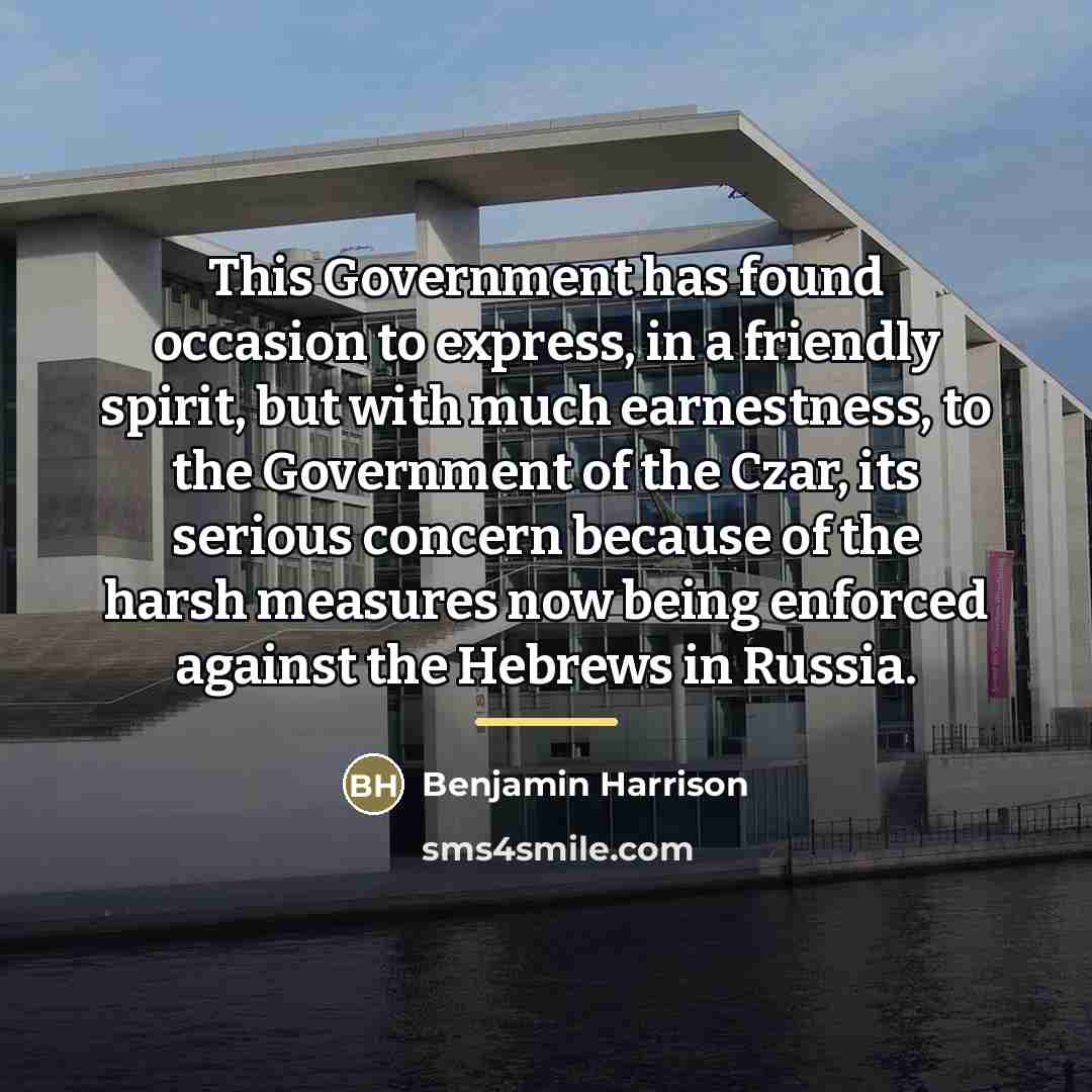 “This Government has found occasion to express, in a friendly…” quote by Benjamin Harrison