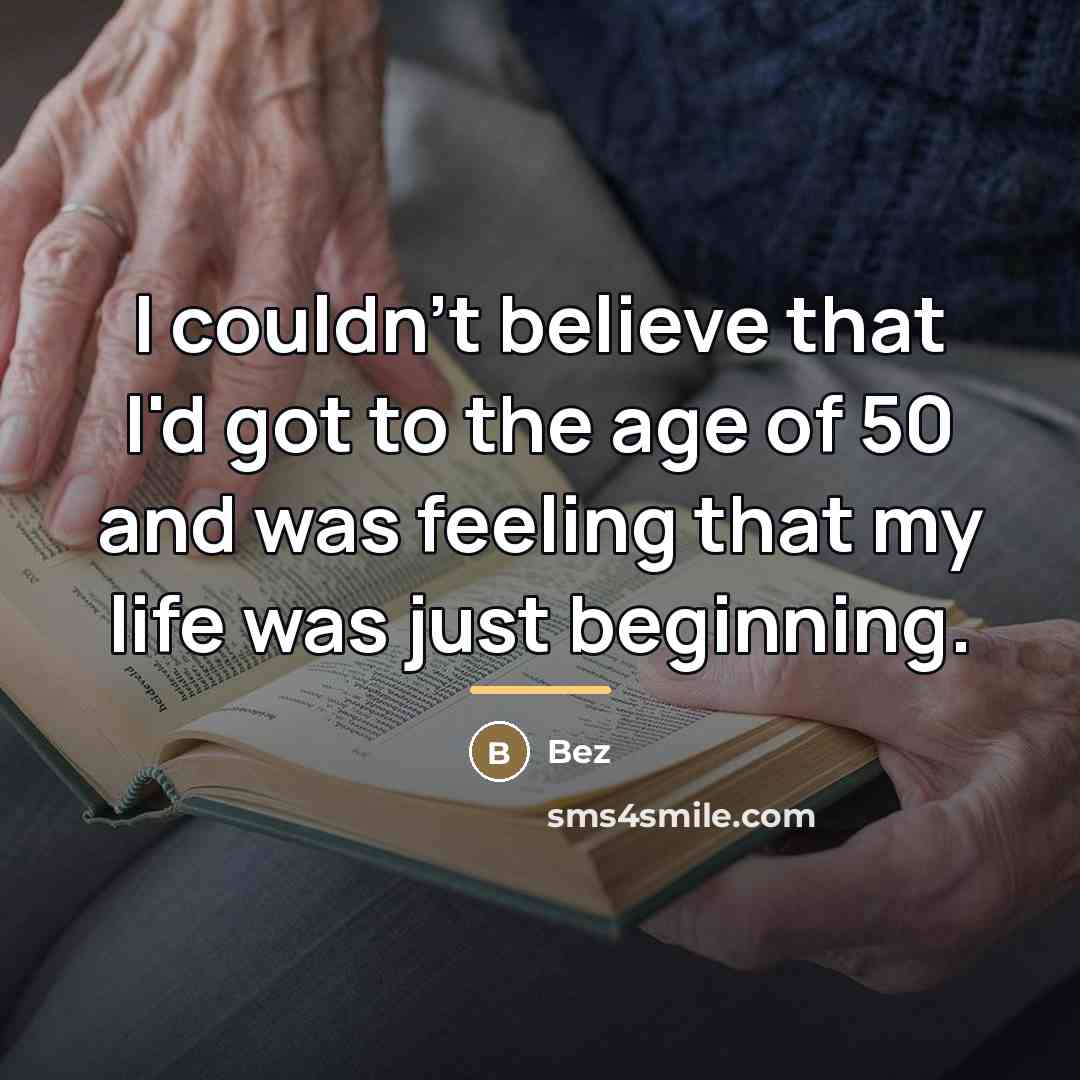 “I couldn't believe that I'd got to the age of…” quote by Bez