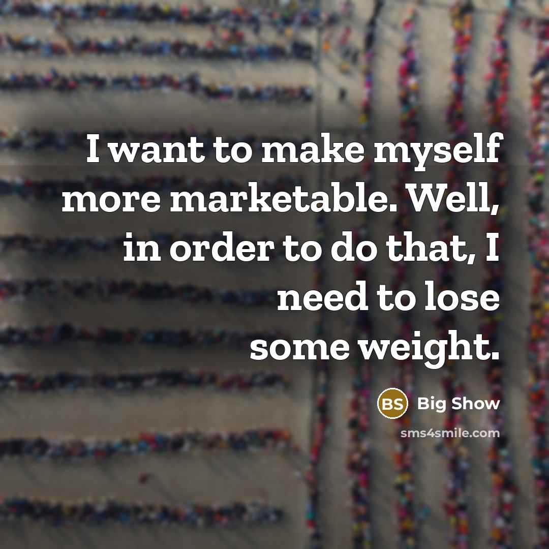“I want to make myself more marketable. Well, in order…” quote by Big Show