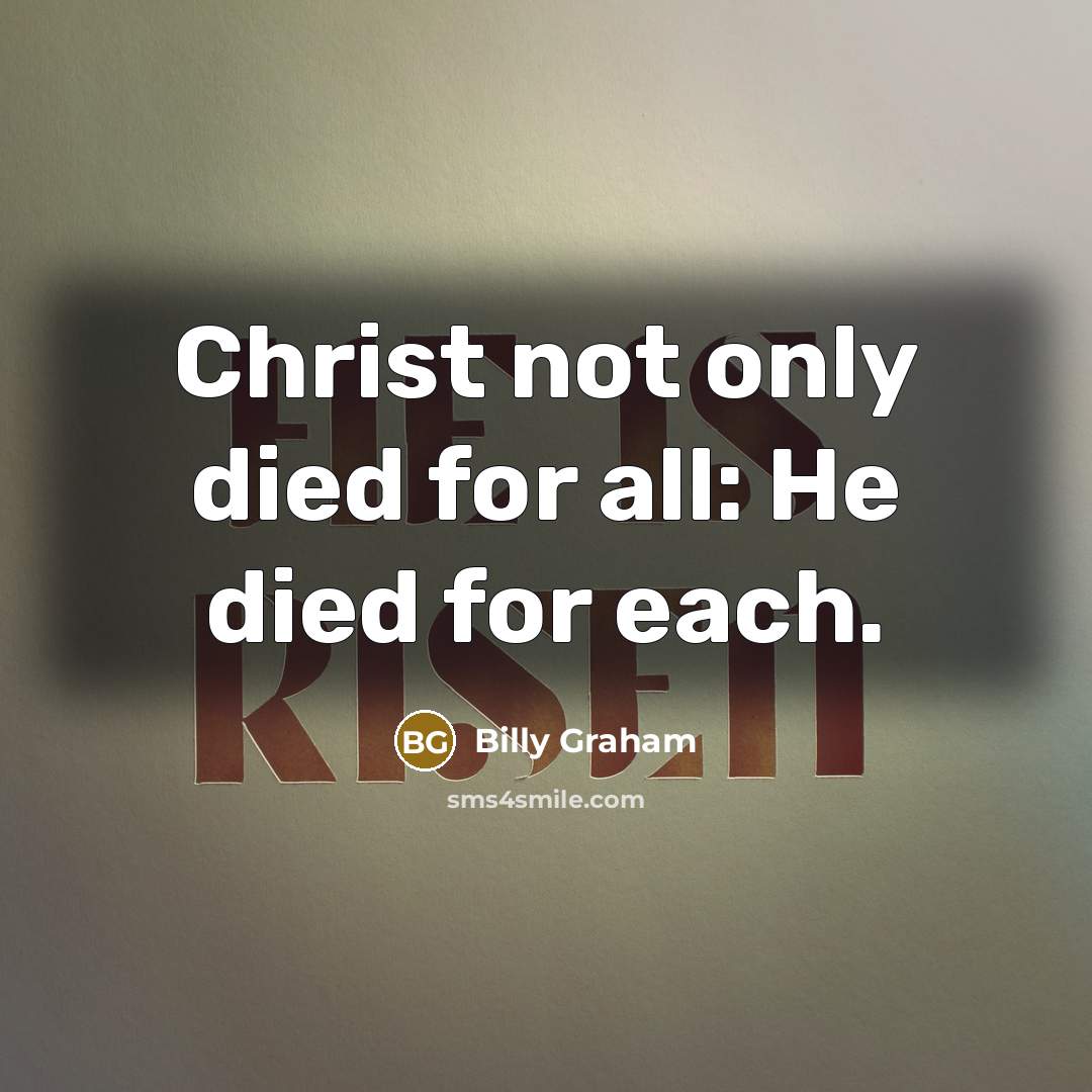 “Christ not only died for all: He died for each.…” quote by Billy Graham