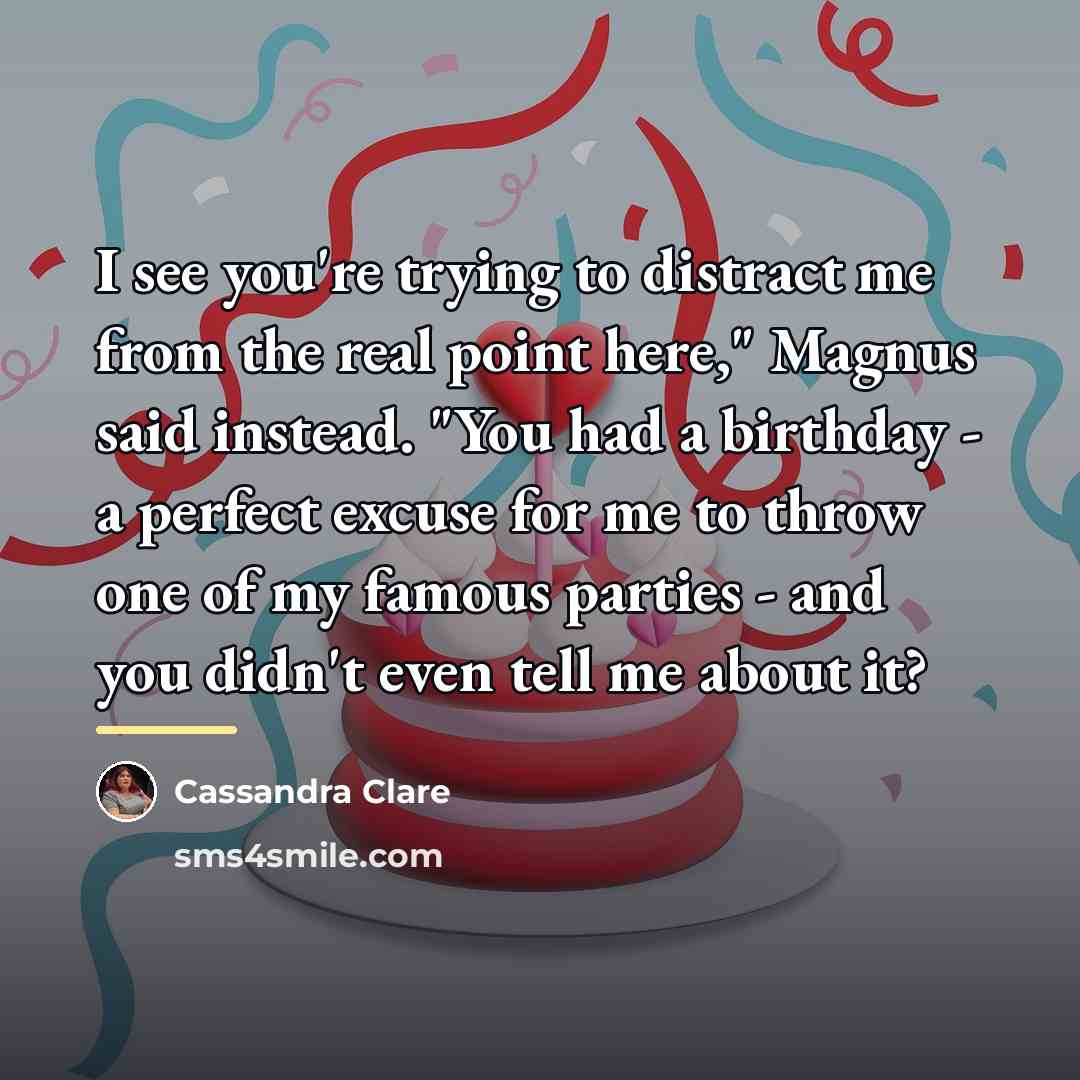 “I see you're trying to distract me from the real…” quote by Cassandra Clare