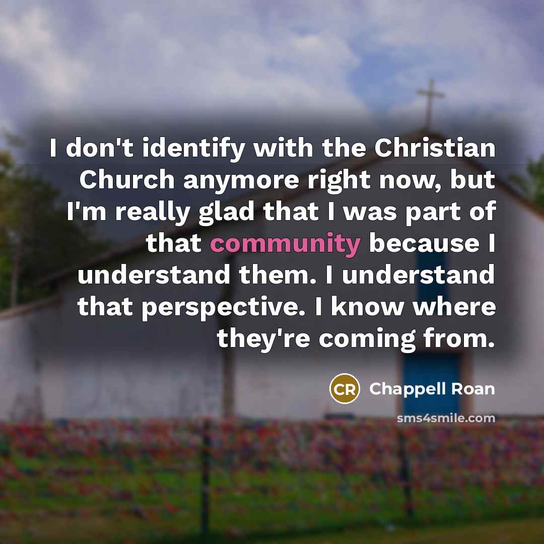 “I don't identify with the Christian Church anymore right now,…” quote by Chappell Roan