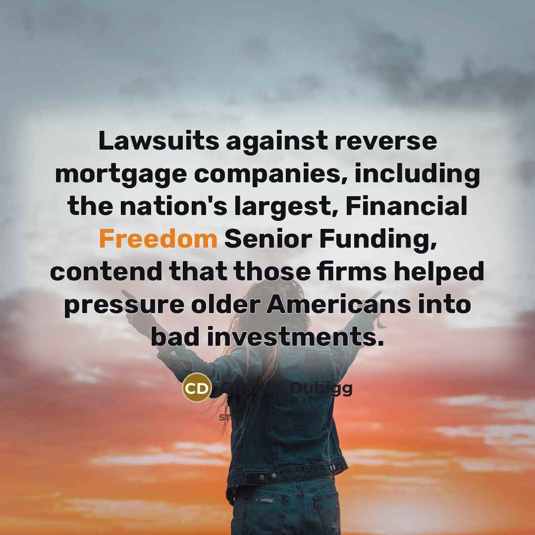 “Lawsuits against reverse mortgage companies, including the nation's largest, Financial…” quote by Charles Duhigg