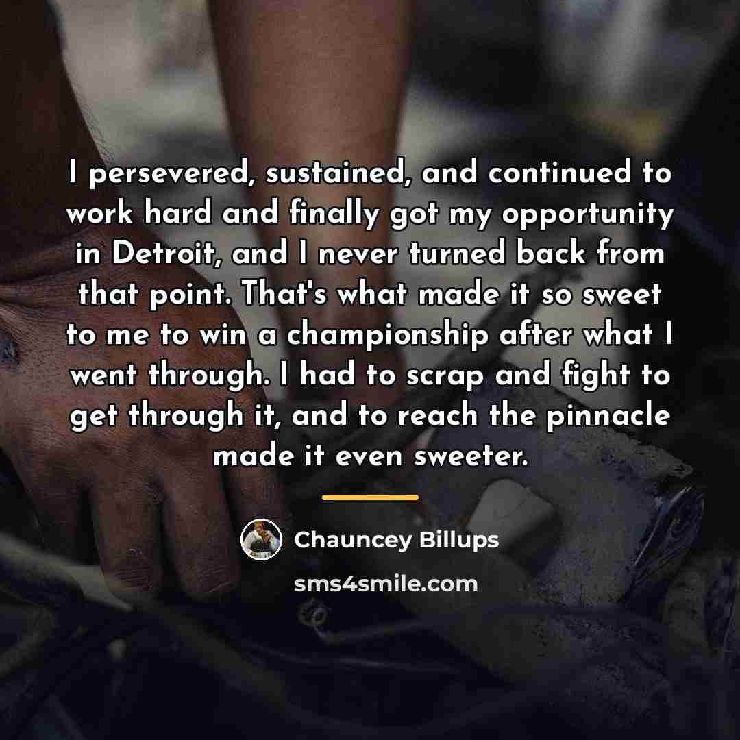 “I persevered, sustained, and continued to work hard and finally…” quote by Chauncey Billups