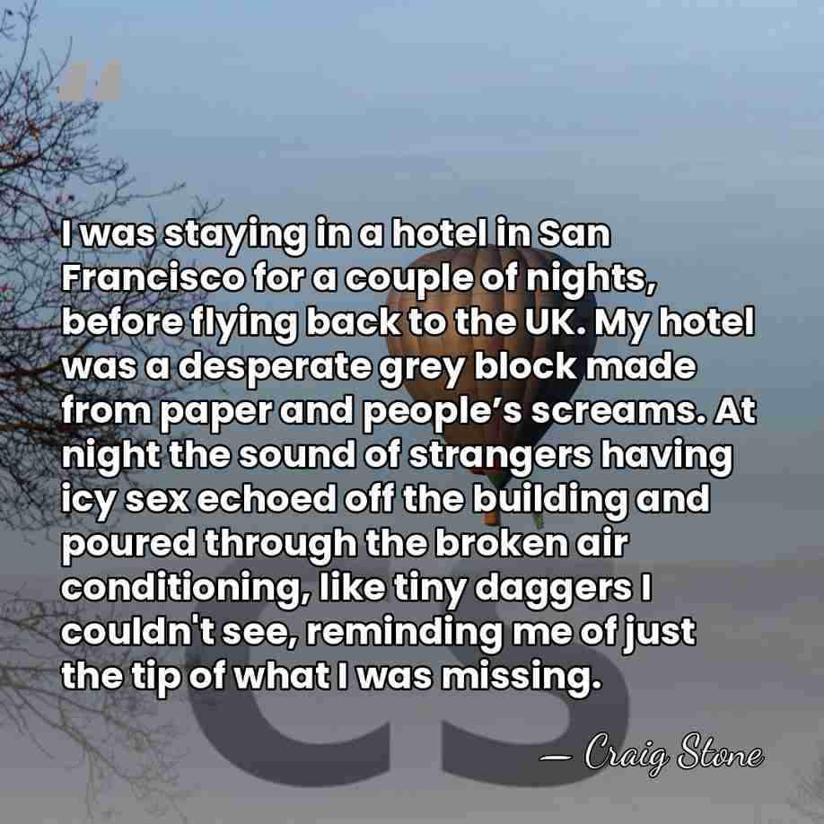 I was staying in a hotel in San Francisco for a couple&hellip; - Craig Stone