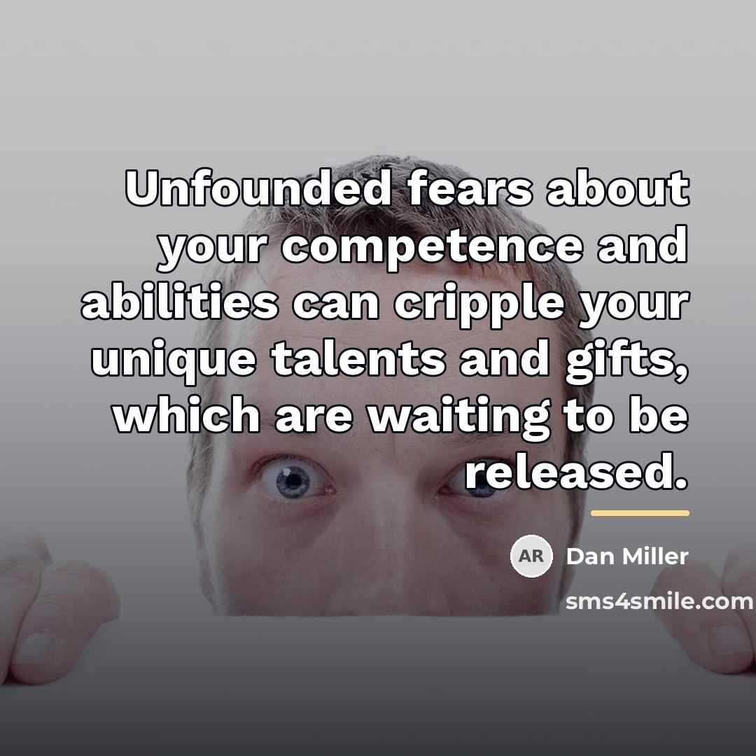 “Unfounded fears about your competence and abilities can cripple your…” quote by Dan Miller