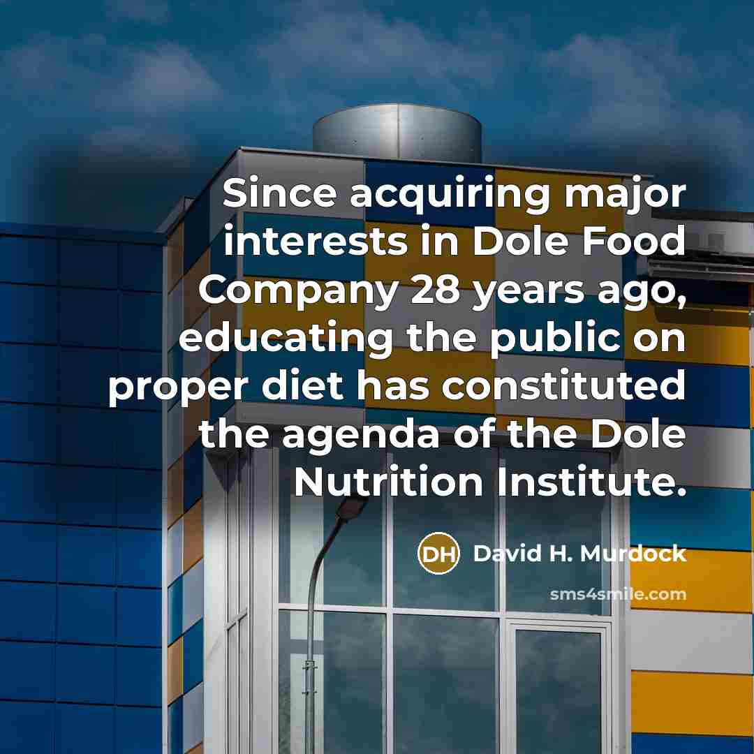 “Since acquiring major interests in Dole Food Company 28 years…” quote by David H. Murdock