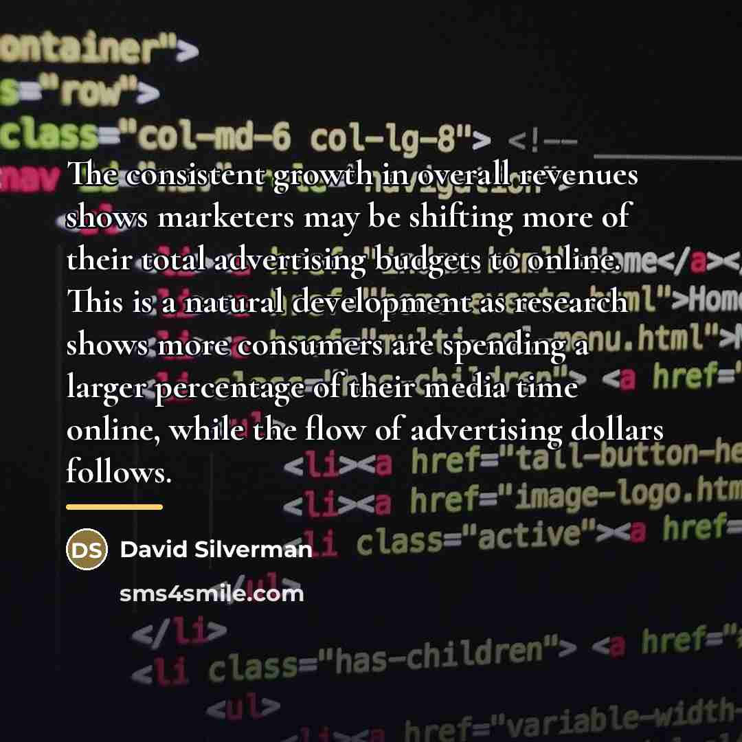 “The consistent growth in overall revenues shows marketers may be…” quote by David Silverman