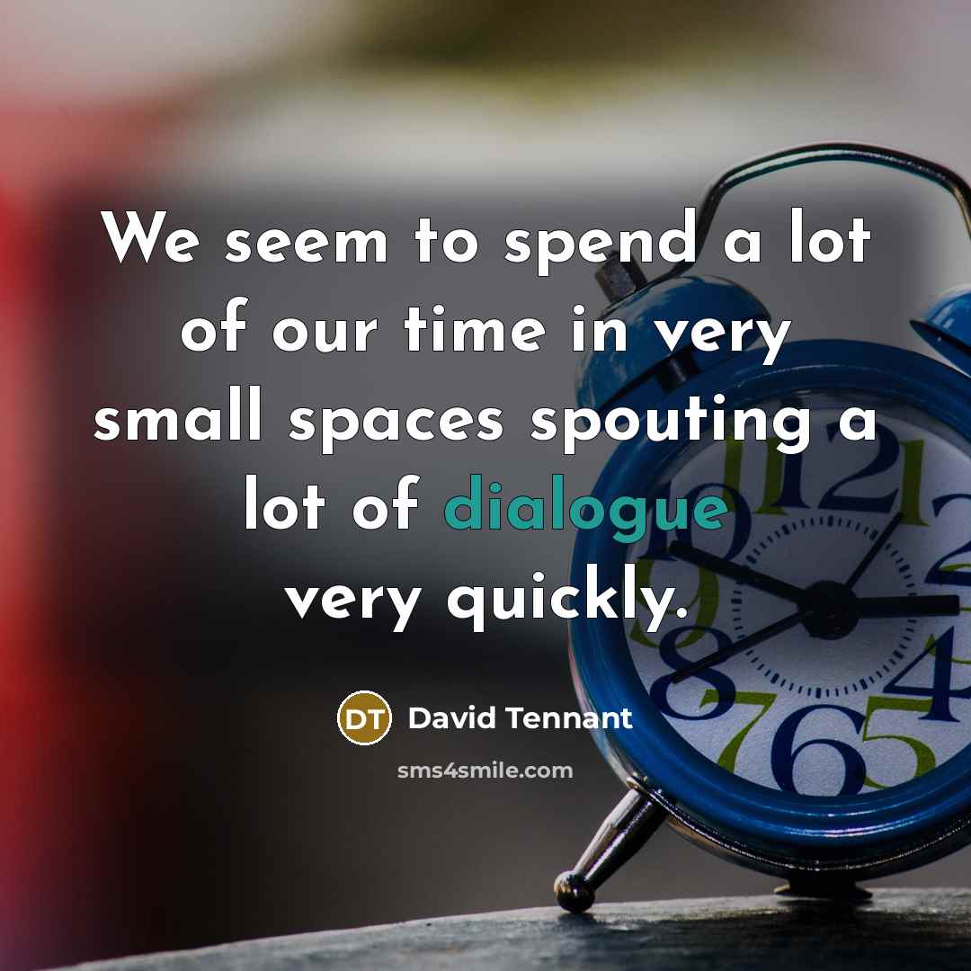 “We seem to spend a lot of our time in…” quote by David Tennant