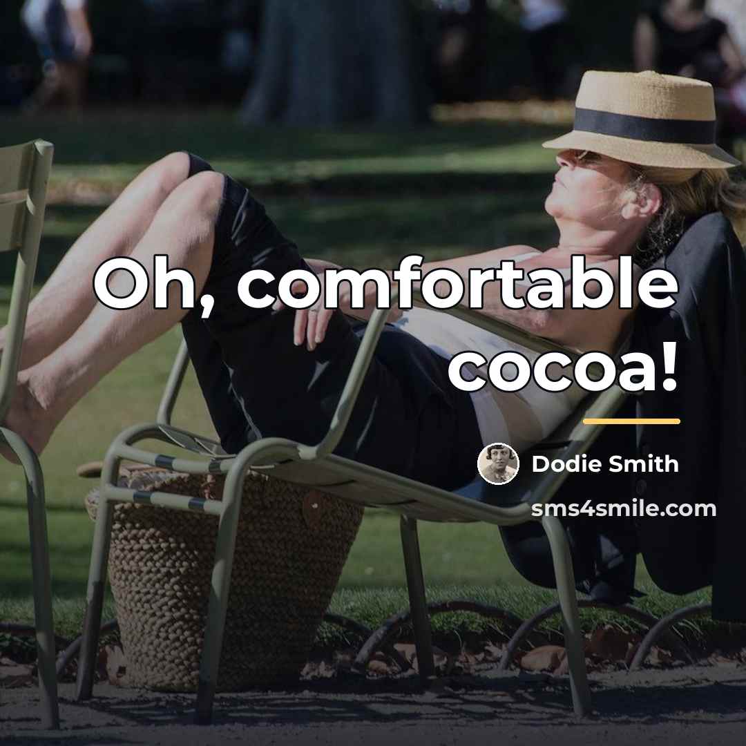 “Oh, comfortable cocoa!…” quote by Dodie Smith