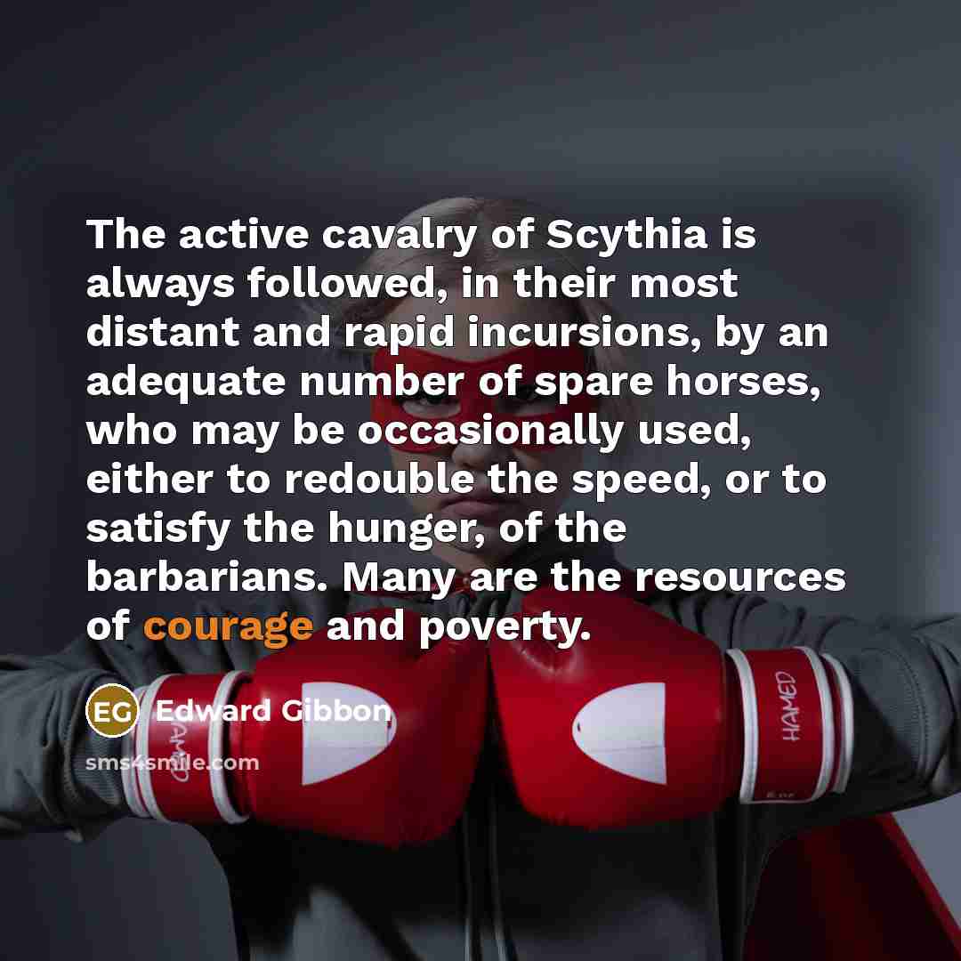 “The active cavalry of Scythia is always followed, in their…” quote by Edward Gibbon
