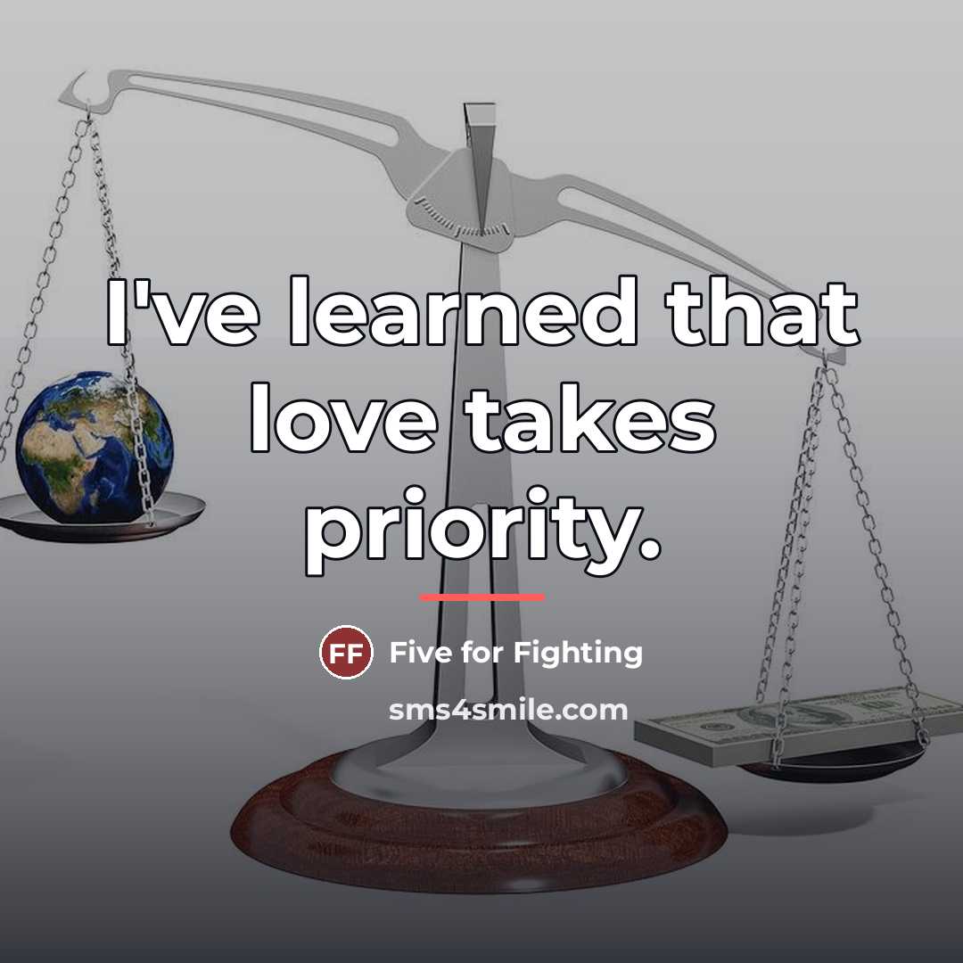“I've learned that love takes priority.…” quote by Five for Fighting