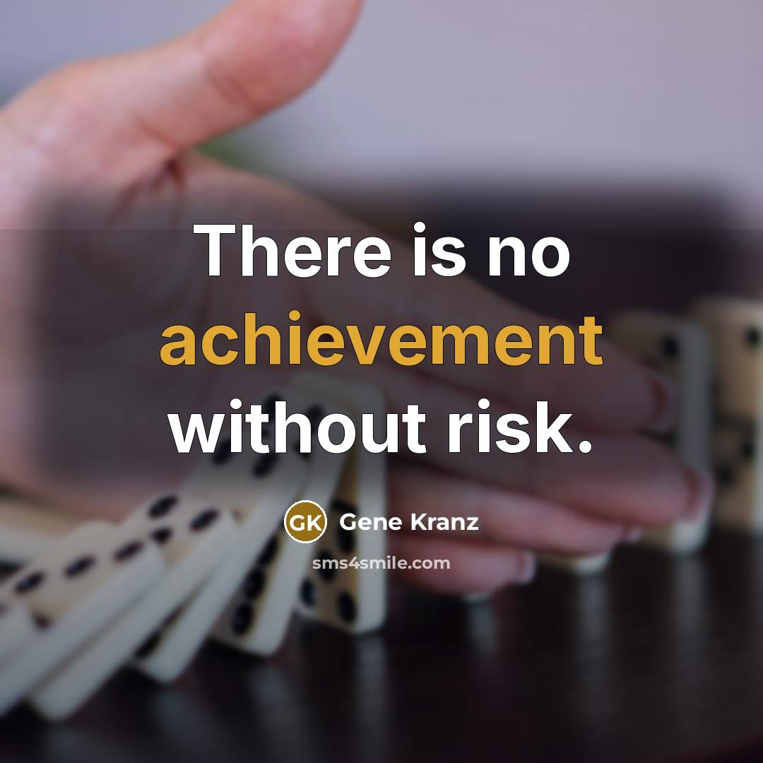 “There is no achievement without risk.…” quote by Gene Kranz