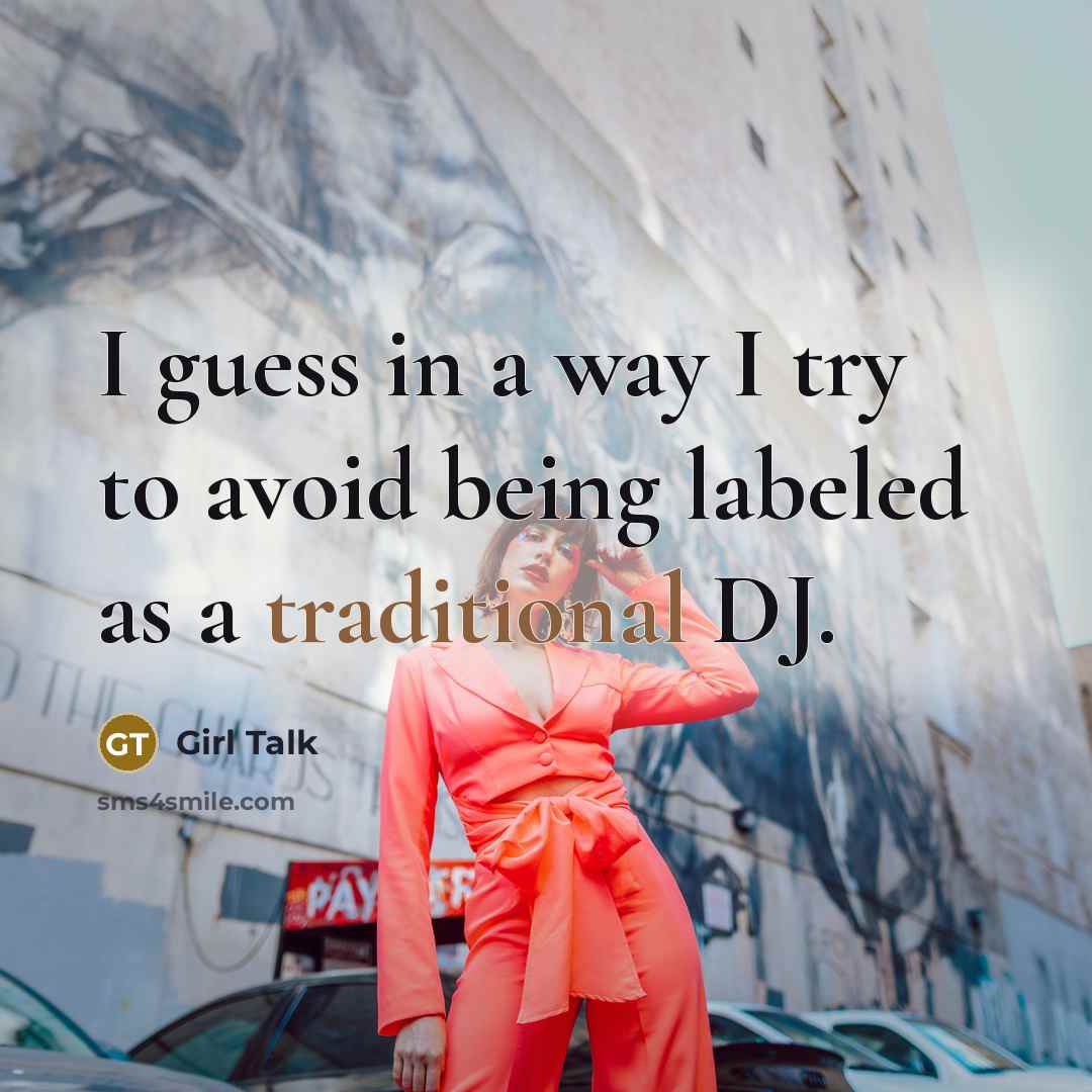 “I guess in a way I try to avoid being…” quote by Girl Talk