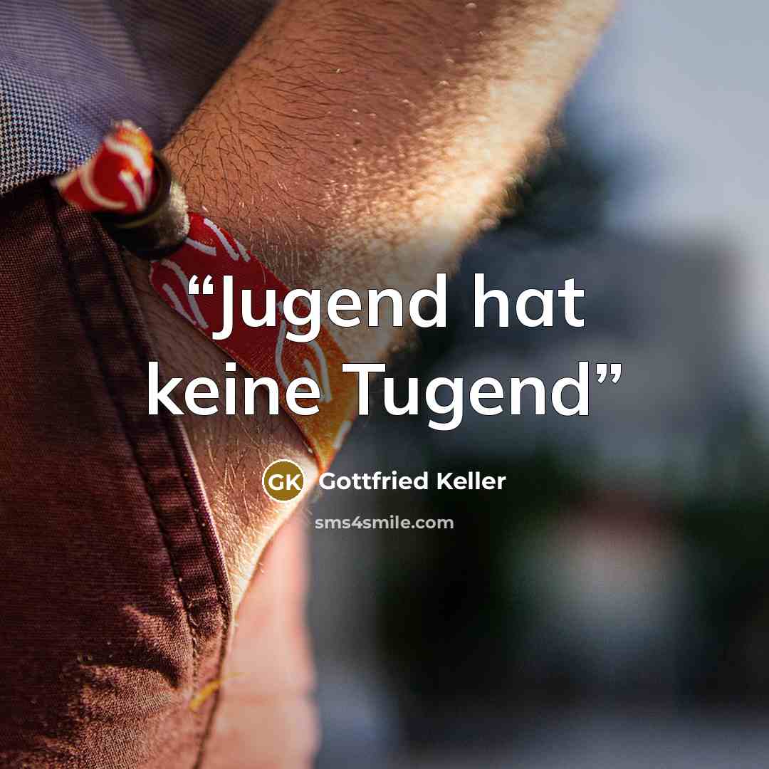 “Jugend hat keine Tugend” quote by Gottfried Keller