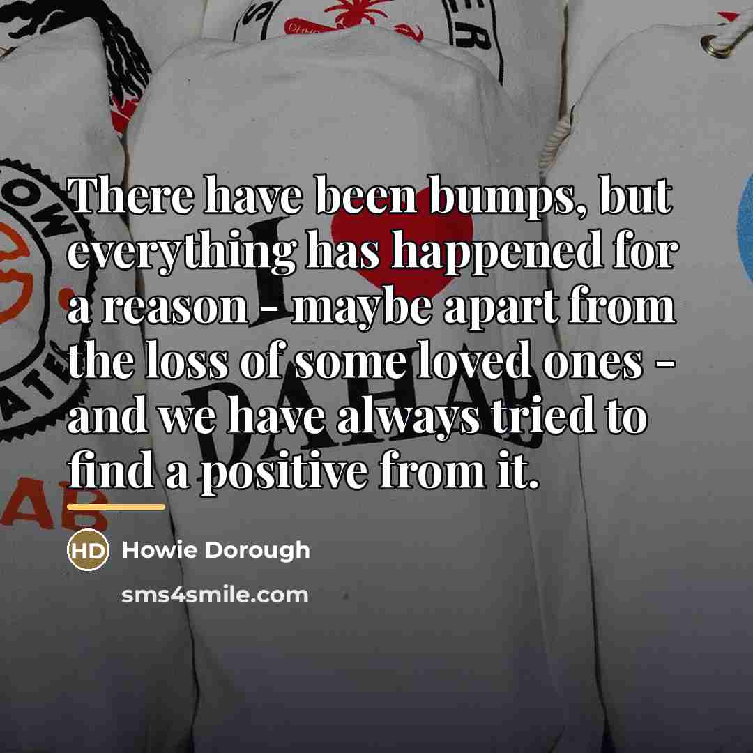 “There have been bumps, but everything has happened for a…” quote by Howie Dorough