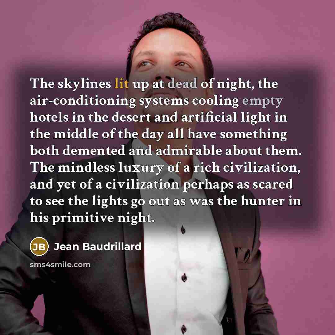 “The skylines lit up at dead of night, the air-conditioning…” quote by Jean Baudrillard