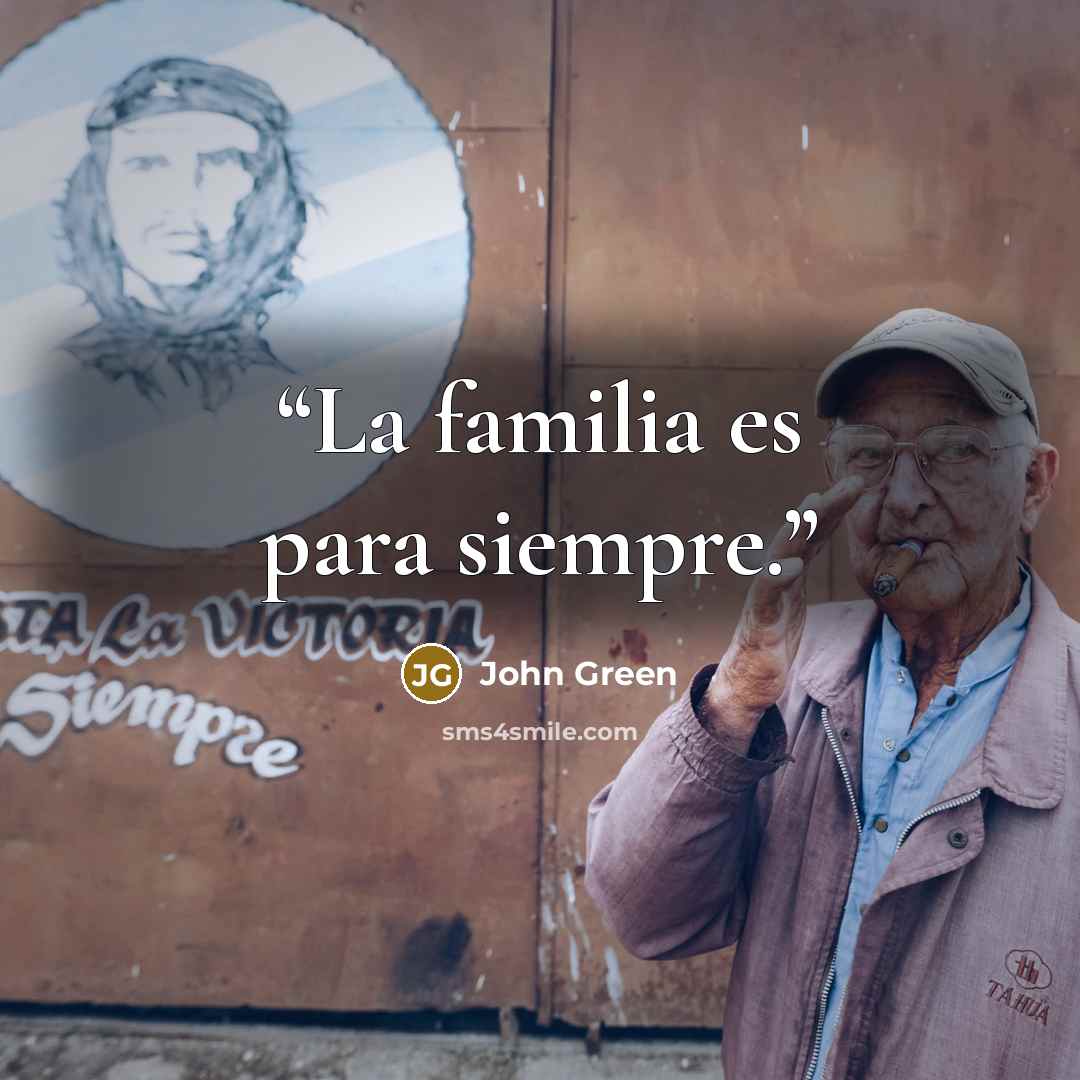 “La familia es para siempre.” quote by John Green