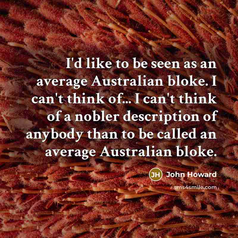 “I'd like to be seen as an average Australian bloke.…” quote by John Howard