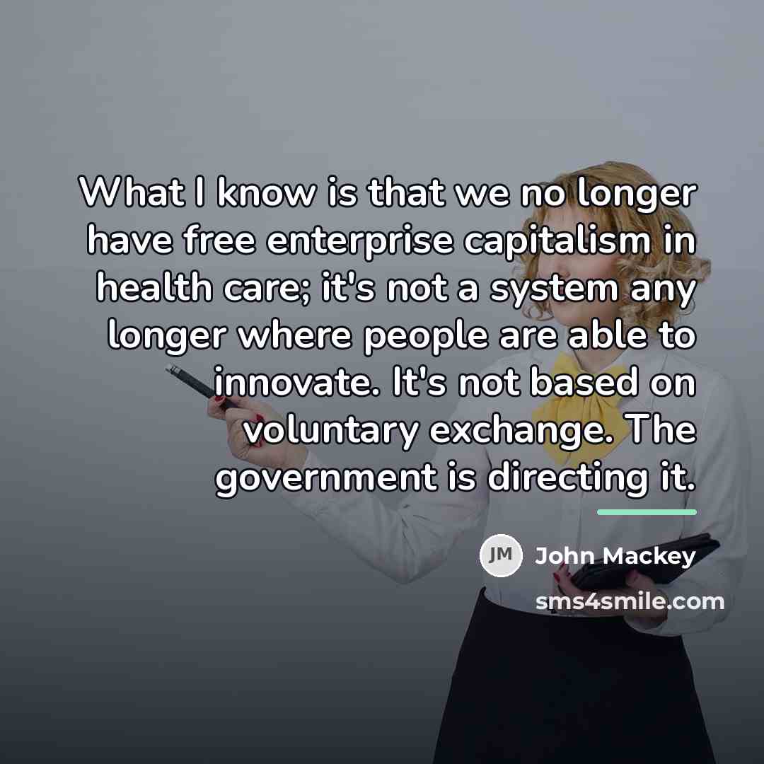 “What I know is that we no longer have free…” quote by John Mackey