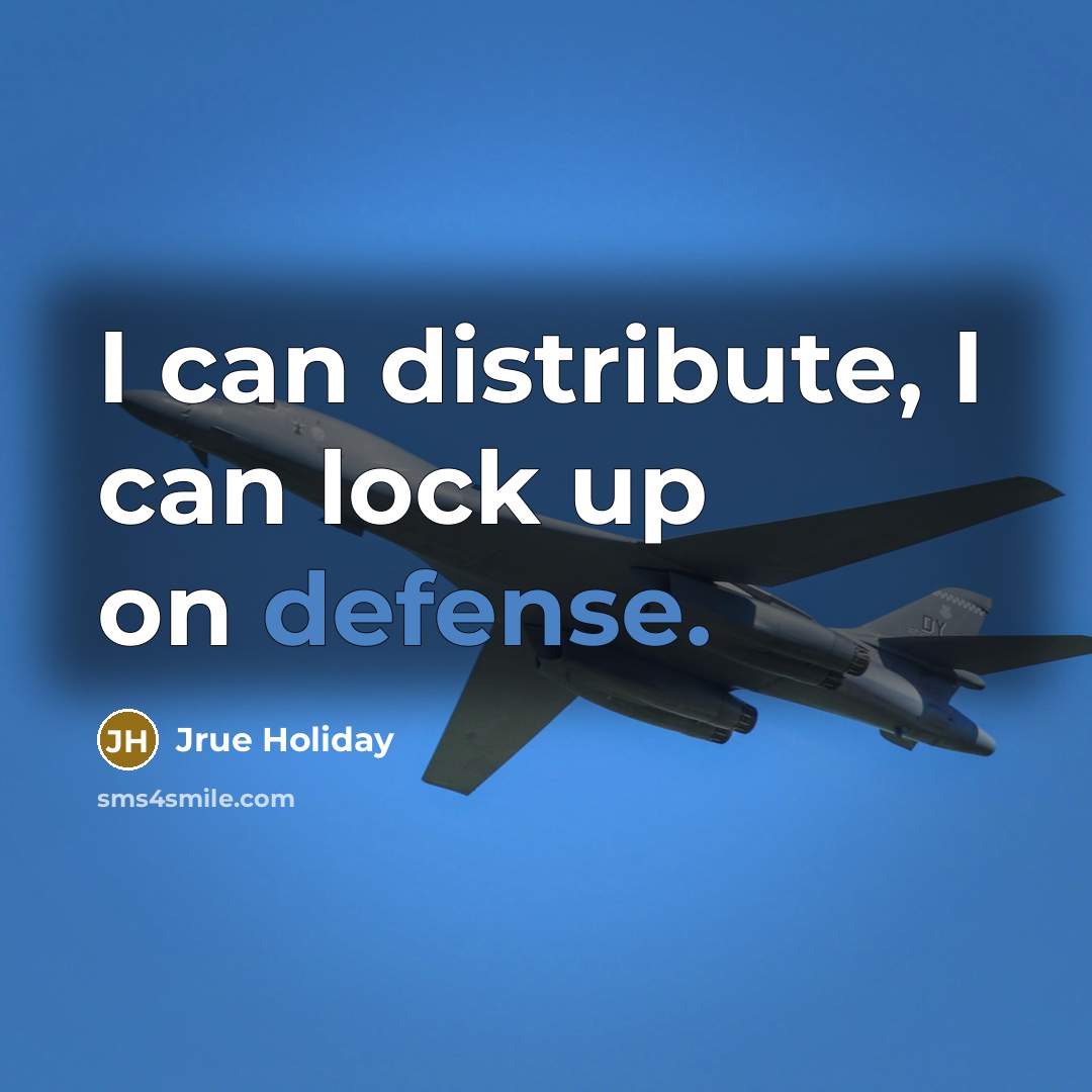 “I can distribute, I can lock up on defense.…” quote by Jrue Holiday