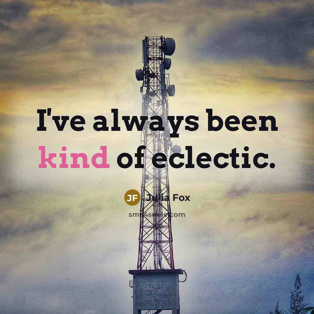 “I've always been kind of eclectic.…” quote by Julia Fox
