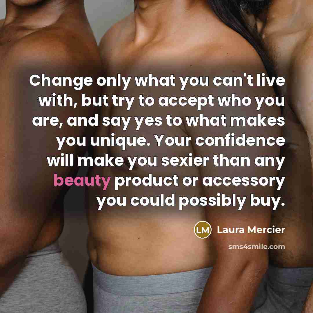 “Change only what you can't live with, but try to…” quote by Laura Mercier