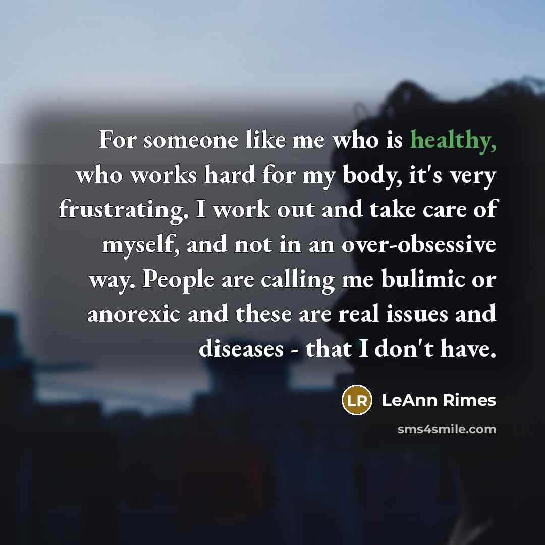 “For someone like me who is healthy, who works hard…” quote by LeAnn Rimes