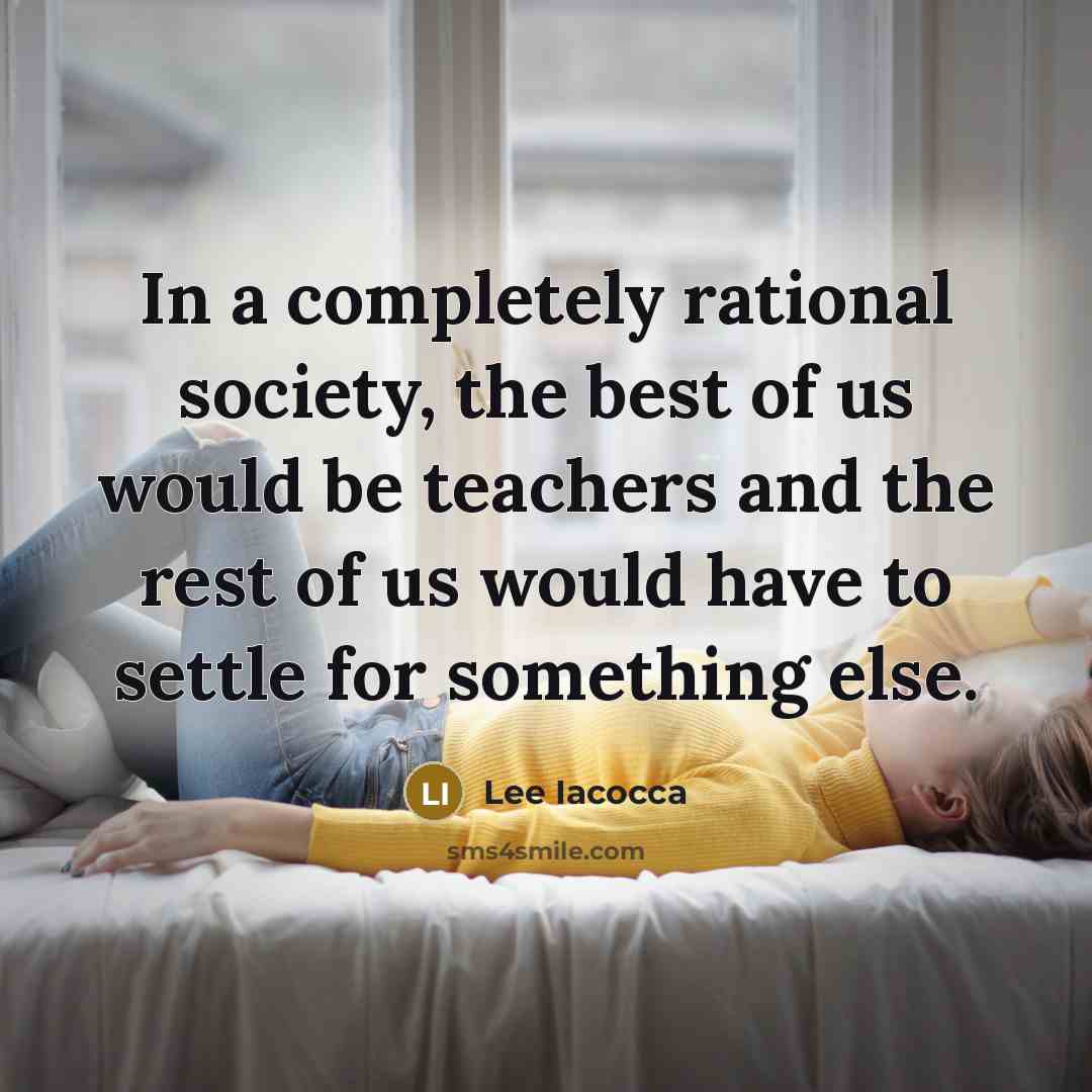 “In a completely rational society, the best of us would…” quote by Lee Iacocca
