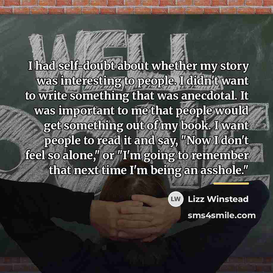“I had self-doubt about whether my story was interesting to…” quote by Lizz Winstead