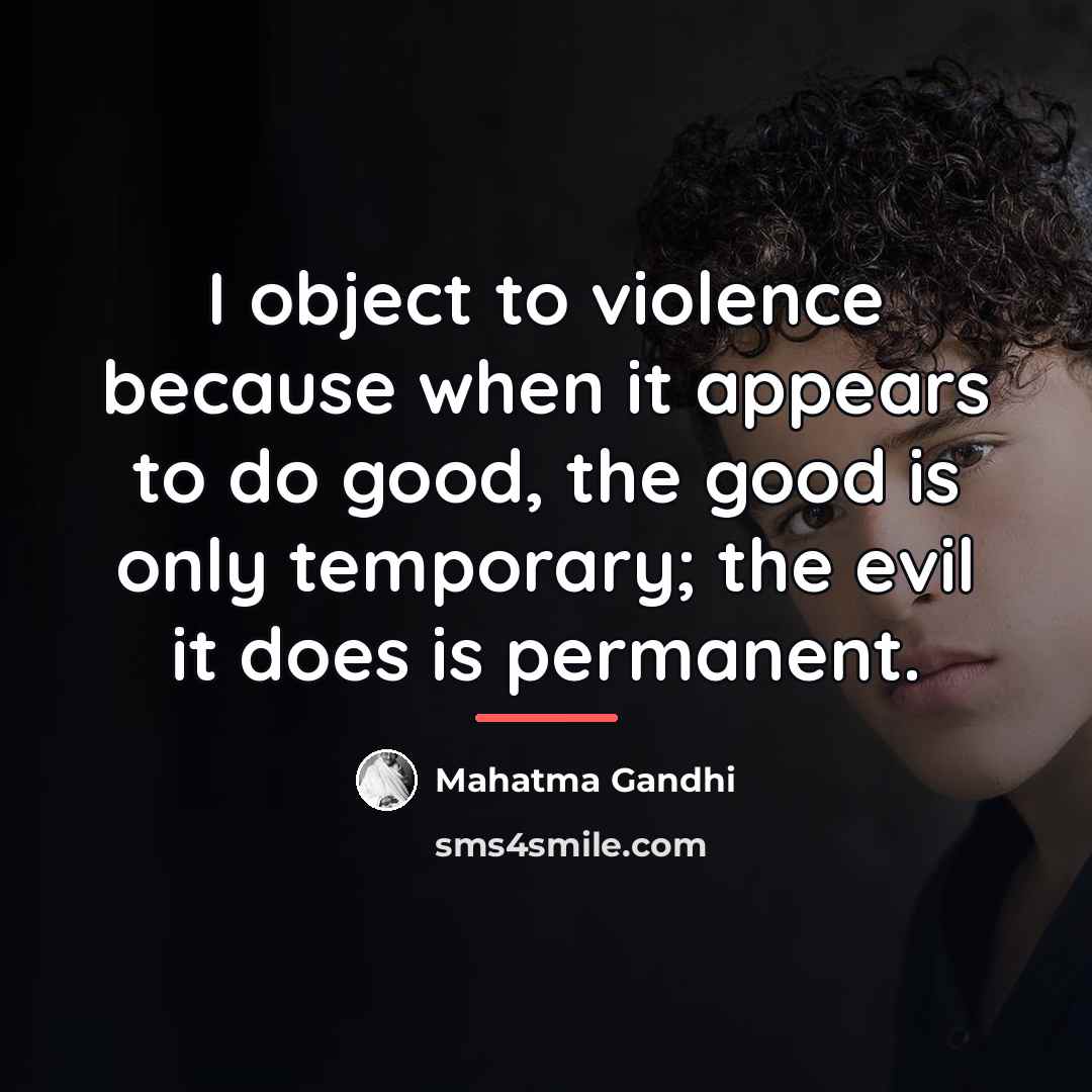 “I object to violence because when it appears to do…” quote by Mahatma Gandhi