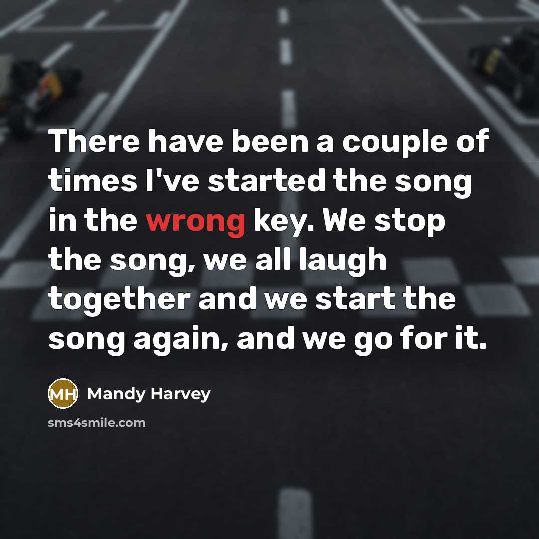 “There have been a couple of times I've started the…” quote by Mandy Harvey