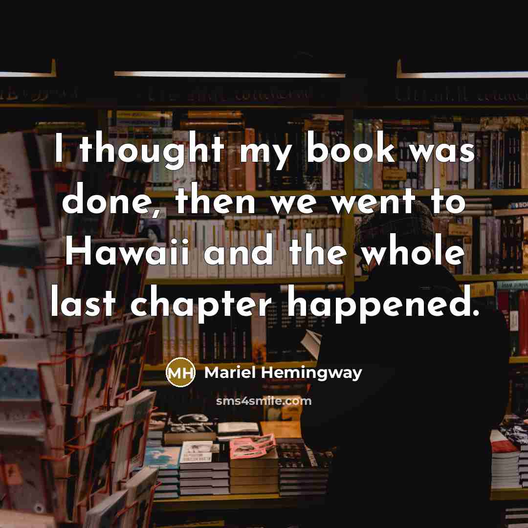 “I thought my book was done, then we went to…” quote by Mariel Hemingway