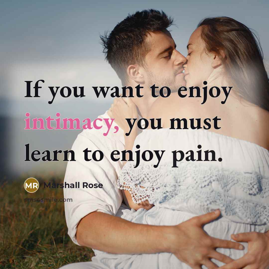“If you want to enjoy intimacy, you must learn to…” quote by Marshall Rose