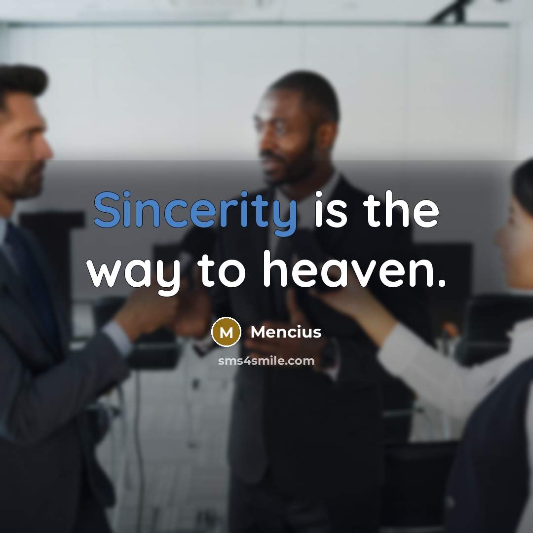 “Sincerity is the way to heaven.…” quote by Mencius