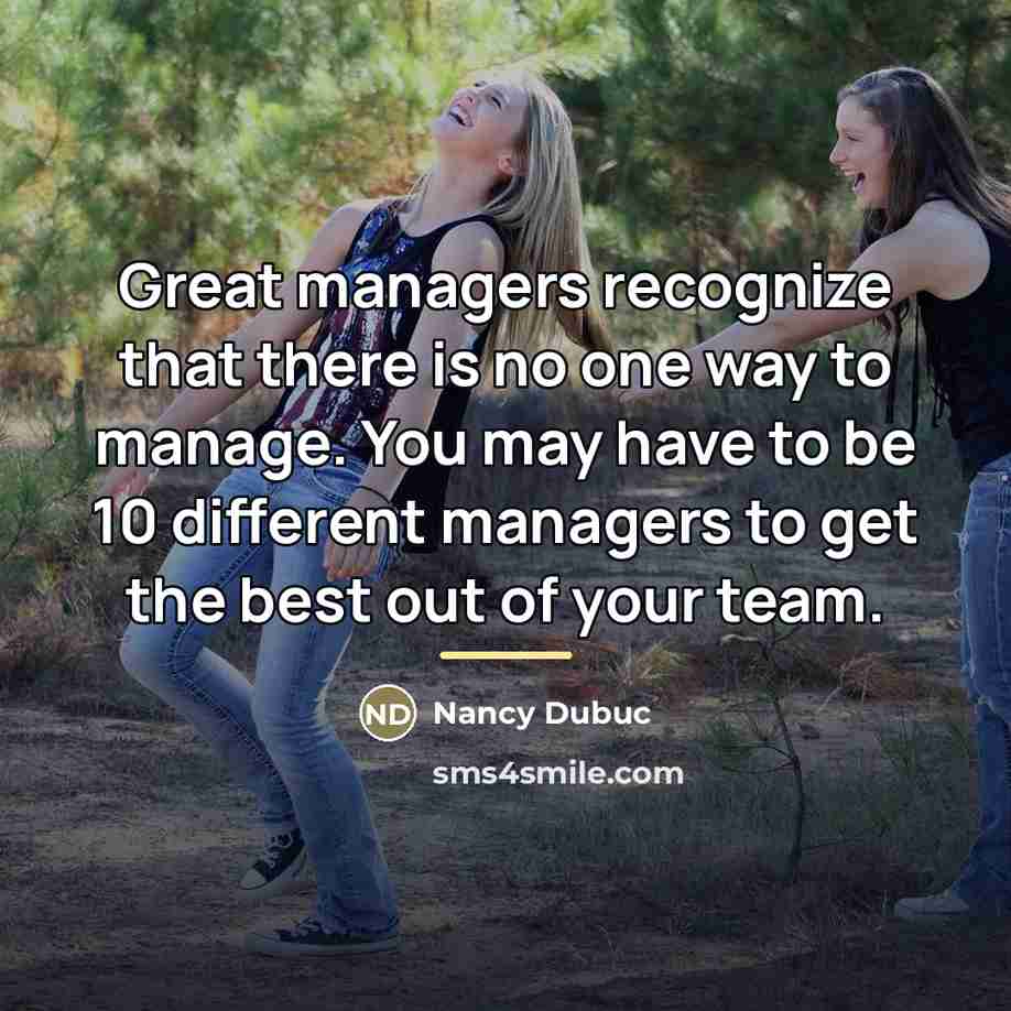 “Great managers recognize that there is no one way to…” quote by Nancy Dubuc