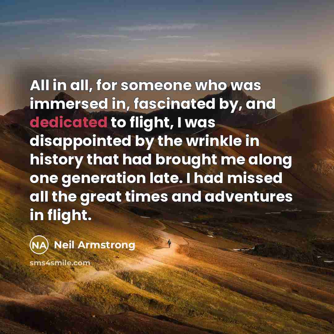 “All in all, for someone who was immersed in, fascinated…” quote by Neil Armstrong