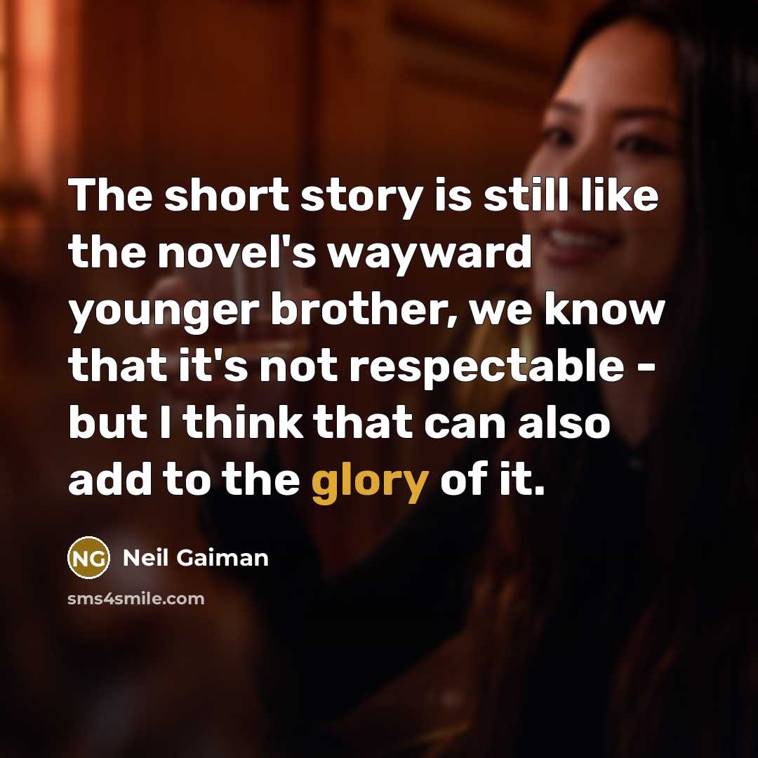 “The short story is still like the novel's wayward younger…” quote by Neil Gaiman