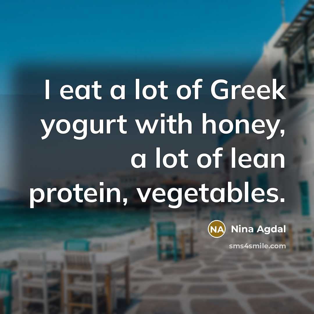 “I eat a lot of Greek yogurt with honey, a…” quote by Nina Agdal